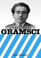 A Rebel's Guide to Gramsci