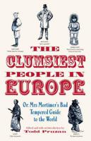 The Clumsiest People in Europe, or, Mrs. Mortimer's Bad-Tempered Guide to the Victorian World