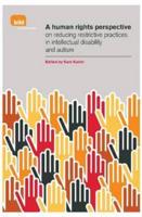 A Human Rights Perspective on Reducing Restrictive Practices in Intellectual Disability and Autism