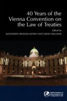 40 Years of the Vienna Convention on the Law of Treaties