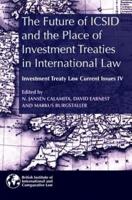 Investment Treaty Law : Current Issues. IV The Future of ICSID and the Place of Investment Treaties in International Law