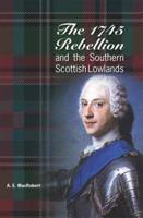 The 1745 Rebellion and the Southern Scottish Lowlands
