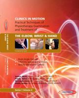 Practical Techniques of Physiotherapy Examination and Treatment of the Elbow, Wrist & Hand