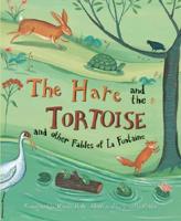 The Hare and the Tortoise and Other Fables of La Fontaine