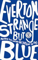 Everton, Strange but Blue