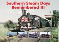 Southern Steam Days Remembered III