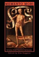Memento Mori: A Collection of Magickal and Mythological Perspectives on Death, Dying, Mortality & Beyond