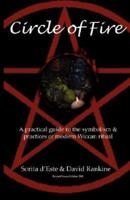 Circle of Fire: A Practical Guide to the Symbolism and Practices of Modern Wiccan Ritual
