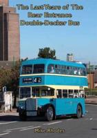 The Last Years of the Rear Entrance Double-Decker Bus