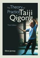 The Theory and Practice of Taiji Qigong