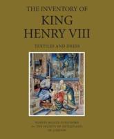 The Inventory of King Henry VIII. Volume II Textiles and Dress
