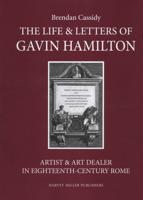 The Life and Letters of Gavin Hamilton (1723-1798) Vol. I