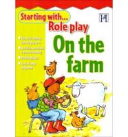 Starting With-- Role Play. On the Farm