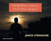 Morning Yoga, Evening Yoga