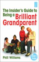 The Insider's Guide to Being a Brilliant Grandparent