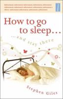 How to Go to Sleep - And Stay There