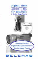 Digital Video Shooting for Beginners & Moving Image Theory