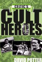 Celtic's Cult Heroes