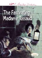 The Fascinating Madame Tussaud