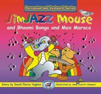 JimJAZZ Mouse and Bhoomi Bongo and Max Maraca