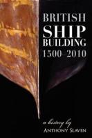 British Shipbuilding, 1500-2010