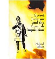 Secret-Judaism and the Spanish Inquisition