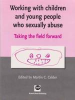 Working With Children and Young People Who Sexually Abuse