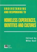 Understanding and Responding to Homeless Experiences Identities and Cultures