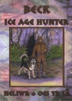 Heliwr O Oes Yr I/Beck Ice Age Hunter