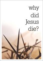Why Did Jesus Die? (Pack of 25)