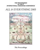 The Proceedings of the 8th International Humanities Conference All & Everything 2003
