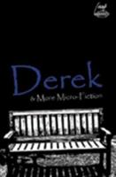 Derek & More Micro-Fiction
