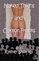 Naked Things and Cotton Frocks and Other Stories