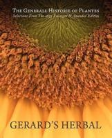 Gerard's Herbal: Selections from the 1633 Enlarged & Amended Edition