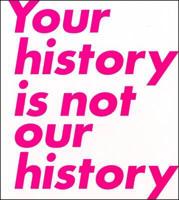 Your History Is Not Our History