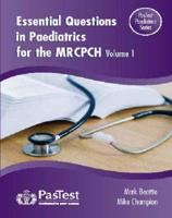 Essential Questions in Paediatrics for the MRCPCH. V. 1