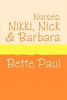 Nurses: Nikki, Barbara and Nick