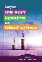 Essays on Gender Inequality, Migration Drivers, and Realising Africa's Potentials