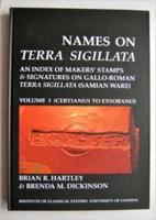 Names on Terra Sigillata. Volume 3. CERTIANUS to EXSOBANO (BICS Supplement 102.3)