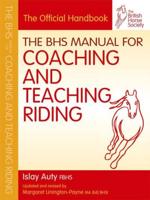 The BHS Manual for Coaching and Teaching Riding