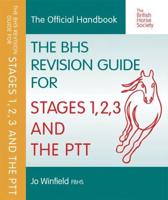 The BHS Revision Guide for Stages 1,2,3 and the PTT