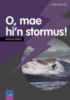 O, Mae Hi'n Stormus!