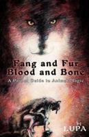 Fang and Fur, Blood and Bone