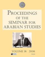 Proceedings of the Seminar for Arabian Studies Volume 36 2006