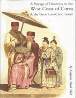 Account of a Voyage of Discovery to the West Coast of Corea, and the Great Loo-Choo Island