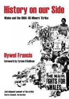History on Our Side - Wales and the 1984-85 Miners' Strike
