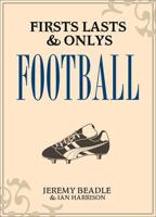 Firsts, Lasts and Onlys: Football