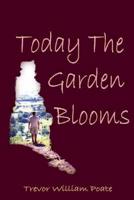 Today the Garden Blooms