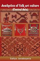 Aesthetics of Folk Art Culture (Central-Asia)