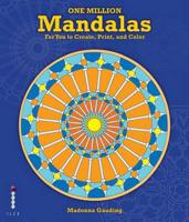 One Million Mandalas for You to Create, Print, and Colour